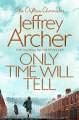 Archer: Clifton Chronicles 1- Only Time Will Tell - MPHOnline.com