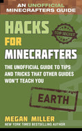 Hacks for Minecrafters: Earth: The Unofficial Guide to Tips and Tricks That Other Guides Won't Teach You - MPHOnline.com
