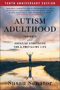 Autism Adulthood: Insights and Creative Strategies for a Fulfilling Life-Tenth Anniversary Edition - MPHOnline.com