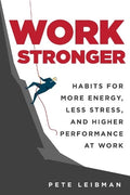 Work Stronger: Habits for More Energy, Less Stress, and Higher Performance at Work - MPHOnline.com