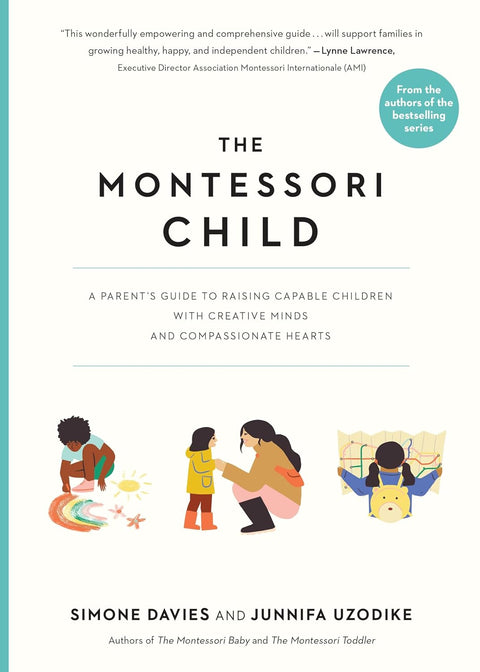 The Montessori Child: A Parent's Guide to Raising Capable Children with Creative Minds and Compassionate Hearts - MPHOnline.com
