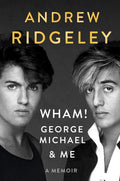 WHAM!, George Michael, and Me - MPHOnline.com
