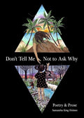 DON`T TELL ME NOT TO ASK WHY:POETRY & PROSE - MPHOnline.com
