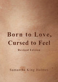 BORN TO LOVE, CURSED TO FEEL (REVISED EDITION) - MPHOnline.com
