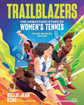 Trailblazers: The Unmatched Story of Women's Tennis (Young Readers Edition) - MPHOnline.com