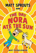Matt Sprouts 02: And the Day Nora Ate the Sun - MPHOnline.com