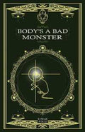 Body's a Bad Monster - MPHOnline.com