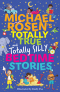 MICHAEL ROSEN'S TOTALLY TRUE (AND TOTALLY SILLY) BEDTIME STORIES: A silly, mind-fizzing collection of TRUE bedtime stories by national treasure storyteller Michael Rosen. Now at MPHOnline.com.