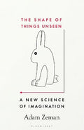 The Shape of Things Unseen: A New Science of Imagination - MPHOnline.com