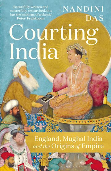 Courting India : England, Mughal India and the Origins of Empire - MPHOnline.com