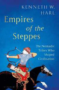 Empires of the Steppes: The Nomadic Tribes Who Shaped Civilisation - MPHOnline.com