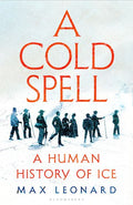 A Cold Spell: A Human History of Ice - MPHOnline.com