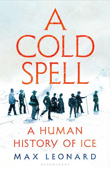 A Cold Spell: A Human History of Ice - MPHOnline.com