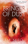 BRINGER OF DUST:  J.M. Miro's breathtaking sequel to ORDINARY MONSTERS, delving even deeper into the rich worldbuilding and darkly sparkling tale of The Talents. Now at MPHOnline.com.