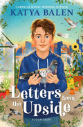 A boy striving to deal with his anger issues becomes the caretaker to his neighbour's flock of homing pigeons. The birds can bring messages, but can they also find the boy's father? LETTERS FROM THE UPSIDE by Katya Balen, now at MPHONline.com.