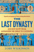 The Last Dynasty: Ancient Egypt from Alexander the Great to Cleopatra - MPHOnline.com