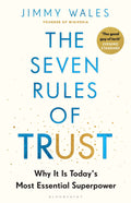 THE SEVEN RULES OF TRUST by Jimmy Wales reveals the fundamental principles that transformed a website which was once regarded as a highly dubious source of information to a universally trusted source for facts. Now at MPHOnline.com.