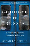 Goodbye to Russia: A Personal Reckoning from the Ruins of War - MPHOnline.com