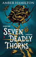 At Vandenberghe Academy, Viola Sinclair's shadow magic earns her a death warrant but her assassin and fellow student, Roze Roquelart, wants something from her and her magic. Despite hating each other, both are forced to work together for their respective aims. SEVEN DEADLY THORNS by Amber Hamilton, now at MPHOnline.com.