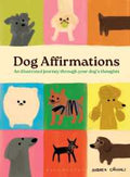 Dog Affirmations: An Illustrated Journey Through Your Dog's Thoughts - MPHOnline.com