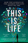 This Is Life: How the Science of the Cosmos Explains What We Are - MPHOnline.com