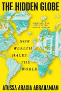 The Hidden Globe: How Wealth Hacks the World - MPHOnline.com