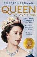 Queen of Our Times: The Life of Elizabeth II, 1926-2022 - MPHOnline.com