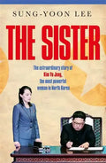 The  Sister: The Extraordinary Story of Kim Yo Jung, the most Powerful Woman in North Korea - MPHOnline.com