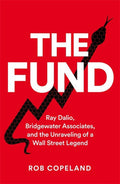 The Fund :  Ray Dalio, Bridgewater Associates and the Unraveling of a Wall Street Legend - MPHOnline.com