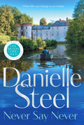 NEVER SAY NEVER is an enthralling and surprising testament to new beginnings from billion-copy bestselling author Danielle Steel. Now at MPHOnline.com.