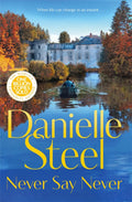 NEVER SAY NEVER, the story of a woman who finds her life turned upside down while living temporarily in the French countryside, is an enthralling testament to new beginnings from billion-copy bestselling author Danielle Steel. Now at MPHOnline.com.