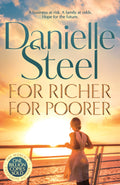FOR RICHER FOR POORER is a compelling family drama about a woman who faces losing everything she has worked for and has to rebuild her world from billion-copy bestselling author Danielle Steel. Now at MPHOnline.com.