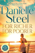 FOR RICHER FOR POORER is a compelling family drama about a woman who faces losing everything she has worked for, and has to rebuild her world. From billion-copy bestselling author Danielle Steel. Now at MPHOnline.com.