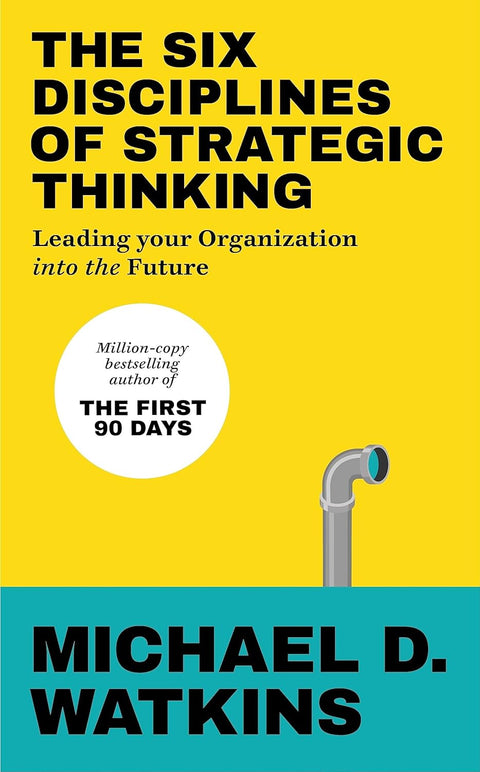 The Six Disciplines of Strategic Thinking: Leading Your Organization Into the Future (UK) - MPHOnline.com