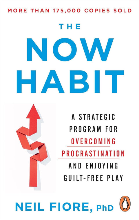 The Now Habit: A Strategic Program for Overcoming Procrastination and Enjoying Guilt-Free Play - MPHOnline.com