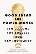 Good Ideas and Power Moves: Ten Lessons for Success from Taylor Swift - MPHOnline.com