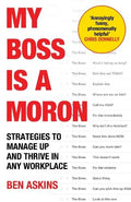 My Boss is a Moron: Strategies to Manage Up and Thrive in Any Workplace - MPHOnline.com