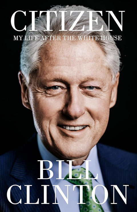 [Pre-Order] Citizen: My Life After the White House - President Bill Clinton [Expected 21/11/2024] - MPHOnline.com