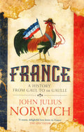 Julius Norwich: France- A History From Gaul To De Gaulle - MPHOnline.com