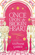 Once Upon A Broken Heart: Stephanie Garber - MPHOnline.com