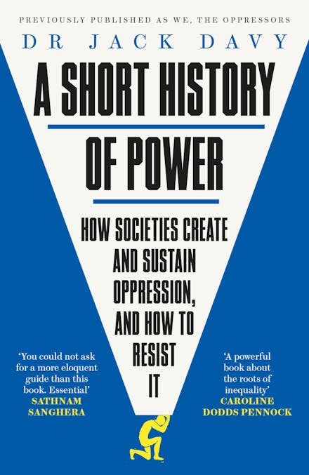 A Short History of Power: How Societies Create and Sustain Oppression and How to Resist It. - MPHOnline.com