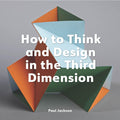 How to Think and Design in Third Dimension - MPHOnline.com