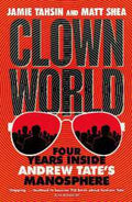 Clown World: Four Years Inside Andrew Tate's Manosphere - MPHOnline.com