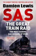 SAS The Great Train Raid: The Most Daring SAS Mission of WWII - MPHOnline.com