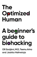 The Optimized Human: A beginner's guide to biohacking - MPHOnline.com