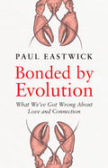 Bonded by Evolution: What We've Got Wrong About Love and Connection (UK) - MPHOnline.com