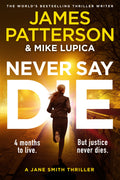 Jane Smith represents a Hamptons real estate mogul with more enemies than clients, so it's no surprise when Jane’s own life is threatened. Even so, until she hears the words 'not guilty,' Jane Smith will NEVER SAY DIE in this thriller by James Patterson and Mike Lupica. Now at MPHOnline.com.