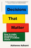 Decisions That Matter: How to Make Decisions in a World of Endless Choice - MPHOnline.com