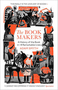 The Book-Makers : A History of the Book in 18 Remarkable Lives - MPHOnline.com