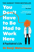 You Don't Have to Be Mad to Work Here: A Psychiatrist’s Life - MPHOnline.com